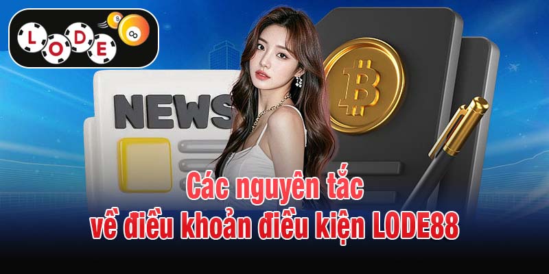 Các nguyên tắc về điều khoản điều kiện LODE88